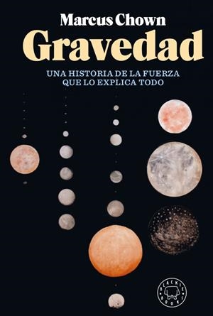 GRAVEDAD. HISTORIA DE LA FUERZA QUE LO EXPLICA TODO | 9788417552183 | CHOWN, MARCUS