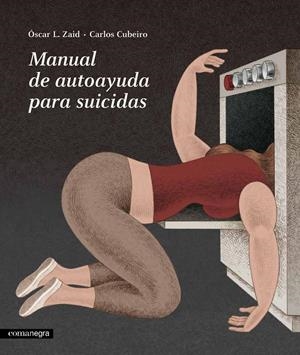 MANUAL DE AUTOAYUDA PARA SUICIDAS | 9788416605019TA | CUBEIRO, CARLOS/L. ZAID, ÓSCAR