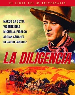 LA DILIGENCIA. EL LIBRO DEL 80 ANIVERSARIO | 9788415606789 | FIDALGO, MIGUEL ÁNGEL / SÁNCHEZ, GERARDO