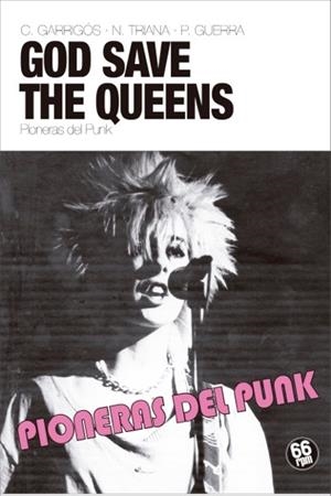 GOD SAVE THE QUEENS. PIONERAS DEL PUNK | 9788494973918 | GARRIGÓS, CRISTINA / GUERRA, PAULA / TRIANA, NURIA 