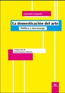 LA DOMESTICACIÓN DEL ARTE | 9788494510892 | CAUWET, LAURENT