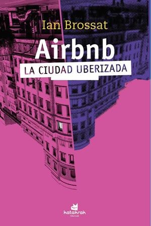 AIRBNB. LA CIUDAD UBERIZADA | 9788416946259 | BROSSAT, IAN