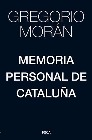 MEMORIA PERSONAL DE CATALUÑA | 9788416842391 | MORÁN, GREGORIO