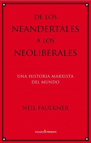 DE LOS NEANDERTALES A LOS NEOLILBERALES | 9788494212918 | FAULKNER, NEIL