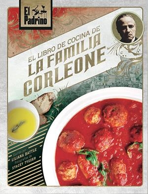 EL PADRINO: EL LIBRO DE COCINA DE LA FAMILIA CORLEONE | 9788467935516 | BATTLE, LILIANA  / TYZZER, STACEY
