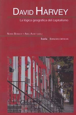 DAVID HARVEY. LA LÓGICA GEOGRÁFICA DEL CAPITALISMO | 9788498889178 | BENACH, NÚRIUA / ALBET, ABEL
