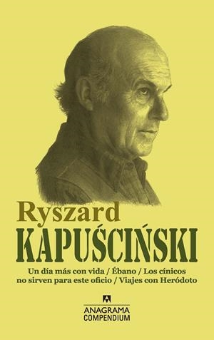 UN DÍA MÁS CON VIDA / ÉBANO / LOS CÍNICOS NO SIRVEN PARA ESTE OFICIO / VIAJES CON HERÓDOTO | 9788433959652 | KAPUSCINSKI, RYSZARD