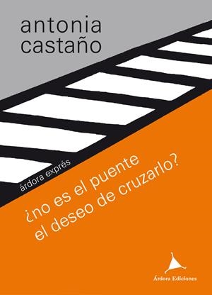 NO ES EL PUENTE EL DESEO DE CRUZARLO? | 9788488020642 | CASTAÑO, ANTONIA