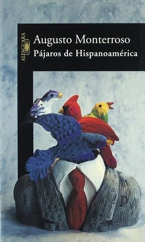 PÁJAROS DE HISPANOAMÉRICA | 9788420464282TA | MONTERROSO, AUGUSTO