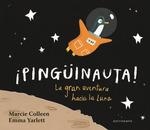 PINGÜINAUTA! LA GRAN AVENTURA HACIA LA LUNA | 9788467934359 | COLLEEN,MARCIE/YARLETT,EMMA