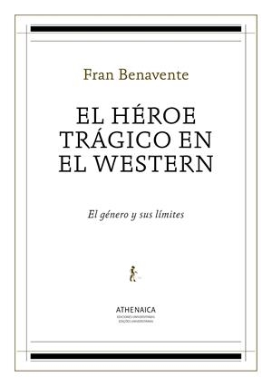 EL HÉROE TRÁGICO EN EL WESTERN | 9788416230839 | BENAVENTE BURIAN, FRAN