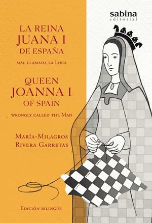 LA REINA JUANA I DE ESPAÑA, MAL LLAMADA LA LOCA | 9788494703324 | RIVERA GARRETAS, MARÍA MILAGROS