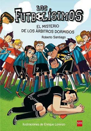 LOS FUTBOLÍSIMOS.EL MISTERIO DE LOS ÁRBITROS DORMIDOS | 9788467561357 | SANTIAGO, ROBERTO