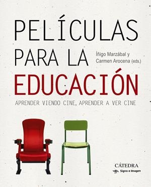 PELÍCULAS PARA LA EDUCACIÓN. APRENDER VIENDO CINE, APRENDER A VER CINE | 9788437640570 | AROCENA, CARMEN / MARZÁBAL, ÍÑIGO