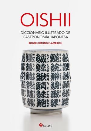 OISHII - DICCIONARIO ILUSTRADO DE GASTRONOMIÍA JAPONESA | 9788417419295 | ORTUÑO FLAMERICH, ROGER