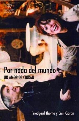 POR NADA DEL MUNDO. UN AMOR DE CIORAN | 9788494998997 | THOMA, FRIEDGARD