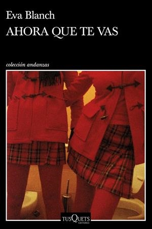 AHORA QUE TE VAS | 9788490666791TA | BLANCH, EVA