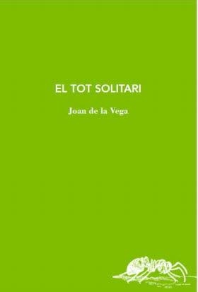 EL TOT SOLITARI | 9788412077223 | VEGA, JOAN DE LA