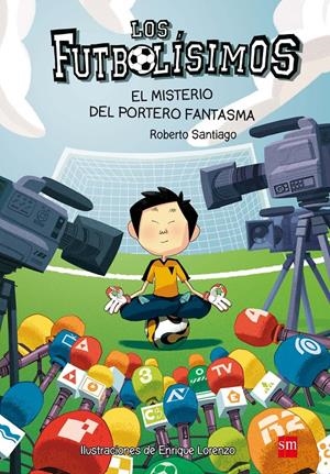 LOS FUTBOLÍSIMOS.EL MISTERIO DEL PORTERO FANTASMA | 9788467569162 | SANTIAGO, ROBERTO
