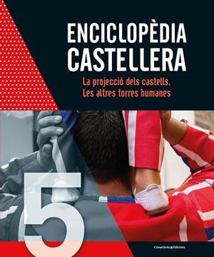 ENCICLOPÈDIA CASTELLERA. LA PROJECCIÓ DELS CASTELLS. LES ALTRES TORRES HUMANES | 9788490348864 | AA.VV