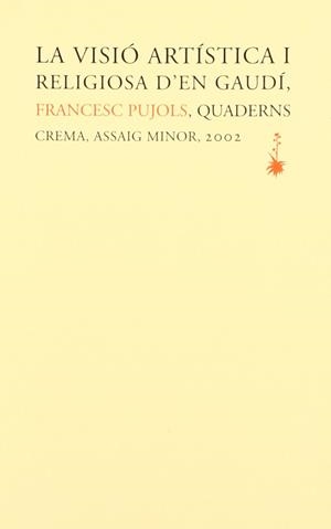 LA VISIÓ ARTÍSTICA I RELIGIOSA D?EN GAUDÍ (RÚSTEGA) | 9788477273639 | PUJOLS, FRANCESC