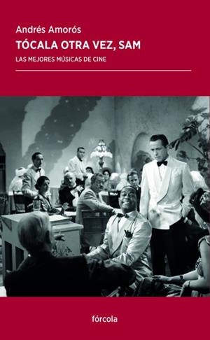 TÓCALA OTRA VEZ, SAM. LAS MEJORES MÚSICAS DE CINE | 9788417425340 | AMORÓS GUARDIOLA, ANDRÉS
