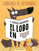 LOBO EN CALZONCILLOS CUADERNO ACTIVIDADES JUEGOS ABSURDOS | 9788467938272 | LUPANO, WILFRID