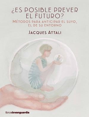 ¿ES POSIBLE PREVER EL FUTURO? | 9788416372423TA | ATTALI, JACQUES