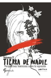 TIERRA DE NADIE II. PERSPECTIVAS FEMINISSTAS SOBRE LA REPRESIÓN | 9788416828715 | AA.VV