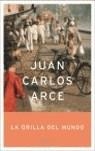 LA ORILLA DEL MUNDO | 9788408056683TA | ARCE, JUAN CARLOS