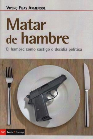 MATAR DE HAMBRE | 9788498889482 | FISAS ARMENGOL, VICENÇ