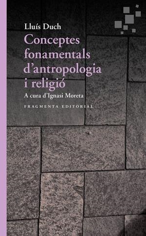 CONCEPTES FONAMENTALS D'ANTROPOLOGIA I RELIGIÓ | 9788417796167 | DUCH ÁLVAREZ, LLUÍS
