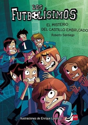 LOS FUTBOLÍSIMOS.EL MISTERIO DEL CASTILLO EMBRUJADO | 9788467577693 | SANTIAGO, ROBERTO