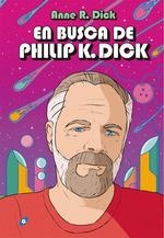 EN BUSCA DE PHILIP K DICK | 9788417507480 | DICK, ANNE R