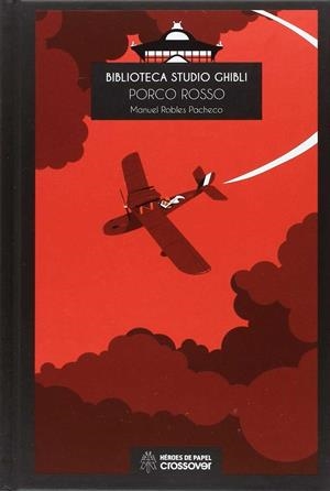 BIBLIOTECA STUDIO GHIBLI: PORCO ROSSO | 9788494816864 | ROBLES PACHECO, MANU