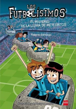 LOS FUTBOLÍSIMOS. EL MISTERIO DE LA LLUVIA DE METEORITOS | 9788467585803 | SANTIAGO, ROBERTO