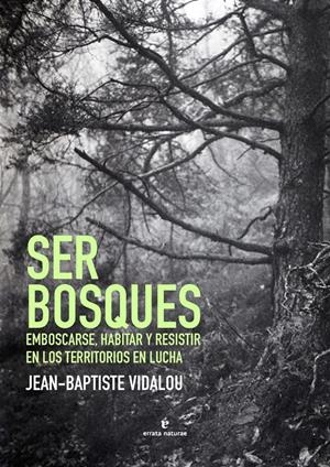 SER BOSQUES | 9788417800482 | VIDALOU, JEAN-BAPTISTE