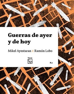 GUERRAS DE AYER Y DE HOY | 9788461762156 | AYESTARAN AYERRA, MIKEL / LOBO LEYDER, RAMÓN