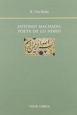 ANTONIO MACHADO, POETA DE LO NIMIO | 9788475228792TA | VILA-BELDA, REYES