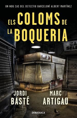 ELS COLOMS DE LA BOQUERIA (DETECTIU ALBERT MARTÍNEZ 2) | 9788418132278 | BASTÉ, JORDI / ARTIGAU, MARC