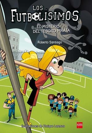 LOS FUTBOLÍSIMOS.EL MISTERIO DEL TESORO PIRATA | 9788467590456 | SANTIAGO, ROBERTO
