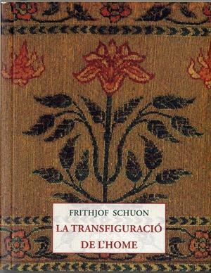 LA TRANSFIGURACIÓ DE L'HOME | 9788497160766 | SCHUON, FRITHJOF