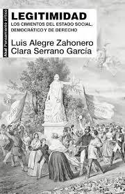 LEGITIMIDAD. LOS CIMIENTOS DEL ESTADO SOCIAL, DEMOCRÁTICO Y DE DERECHO | 9788446048572 | ALEGRE ZAHONERO, LUIS / SERRANO GARCÍA, CLARA