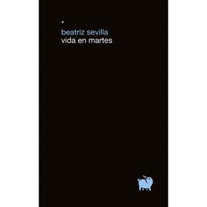 VIDA EN MARTES | 9788494922329 | SEVILLA, BEATRIZ