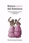 HISTORIA QUEER DEL FLAMENCO | 9788417319977 | LÓPEZ RODRÍGUEZ, FERNANDO