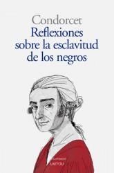 REFLEXIONES SOBRE LA ESCLAVITUD DE LOS NEGROS | 9788494674211 | CONDORCET [MARIE-JEAN-ANTOINE NICOLAS DE CARITAT], MARQUÉS DE