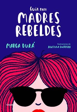GUÍA PARA MADRES REBELDES | 9788416895717 | DURÁ, MARGA / GUERRERO, AGUSTINA