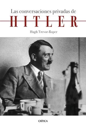 LAS CONVERSACIONES PRIVADAS DE HITLER | 9788491992097 | TREVOR-ROPER, HUGH