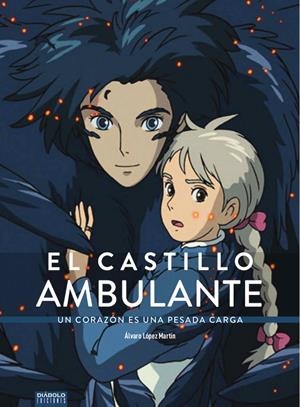 CASTILLO AMBULANTE UN CORAZON ES UNA PESADA CARGA,EL | 9788418320019 | LÓPEZ MARTÍN, ÁLVARO