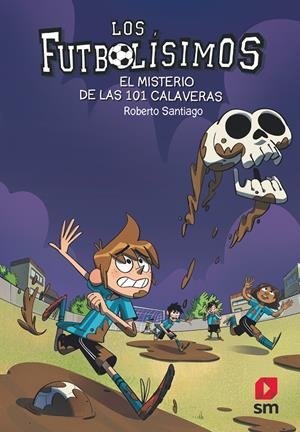 LOS FUTBOLÍSIMOS 15: EL MISTERIO DE LAS 101 CALAVERAS | 9788491825111 | SANTIAGO, ROBERTO